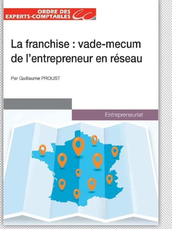 La franchise : le vade-mecum de l'entrepreneur en réseau