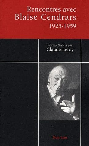 Rencontres avec Blaise Cendrars : entretiens et interviews, 1925-1959 : entretiens et interviews, 1925-1959