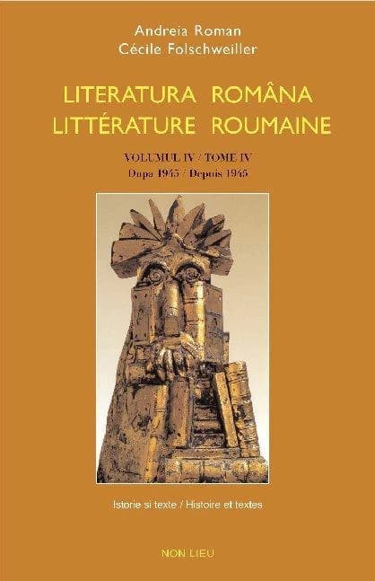 Literatura română : istorie şi texte. Volumul IV, după 1945