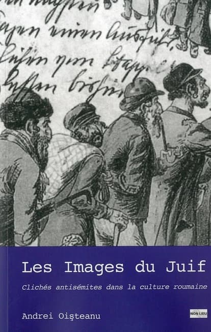 Les images du Juif : clichés antisémites dans la culture roumaine : une approche comparative