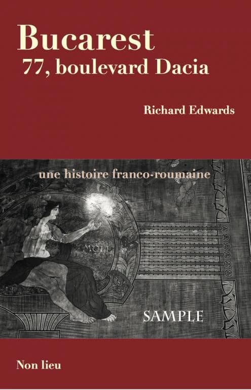 Bucarest, 77 boulevard Dacia ; une histoire franco-roumaine