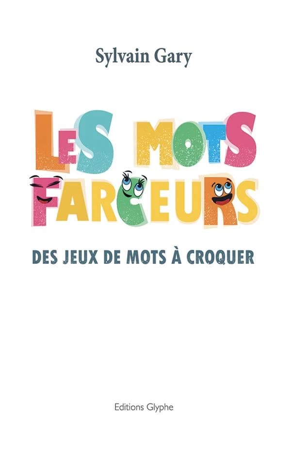 Les mots farceurs : des jeux de mots à croquer