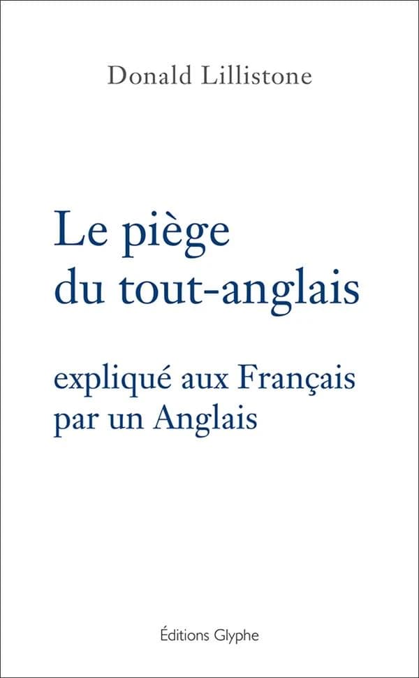 Le piège du tout-anglais : expliqué aux Français par un Anglais