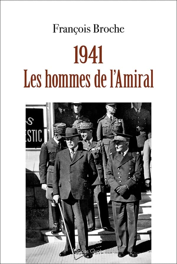 1941, les hommes de l'amiral