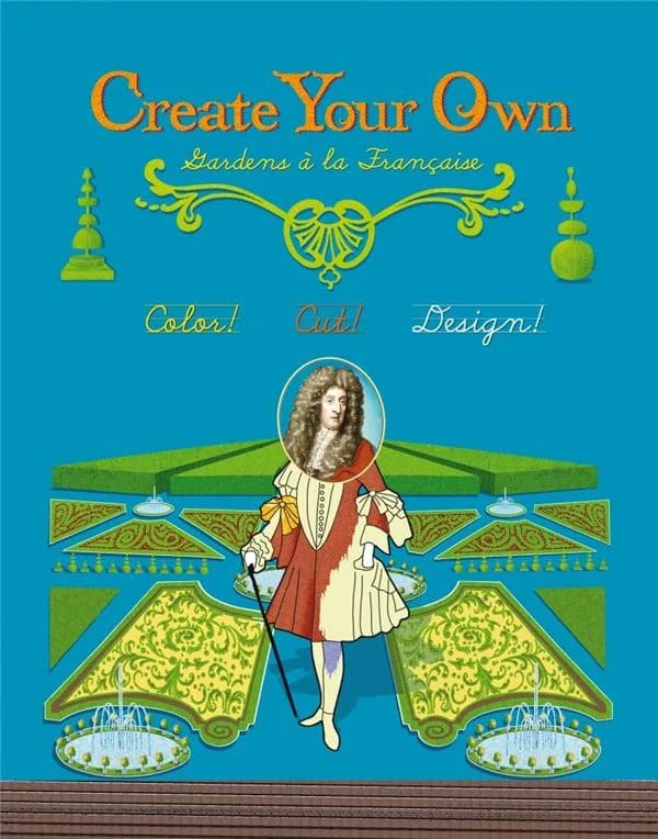 Create Your Own Gardens à la Française : Color ! Cut ! Design ! : [Album à colorier]