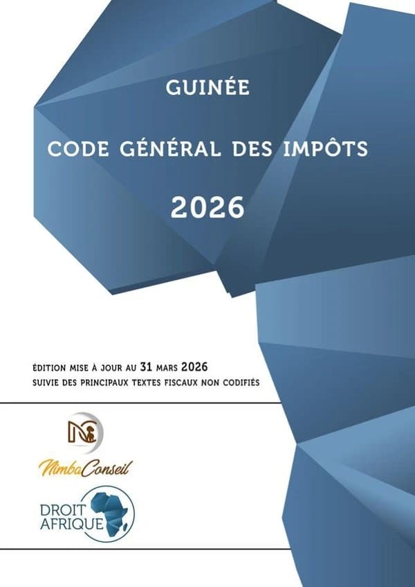 Guinée, code général des impôts 2026 : suivie des textes fiscaux non codifiés (Nouvelle édition 2026)