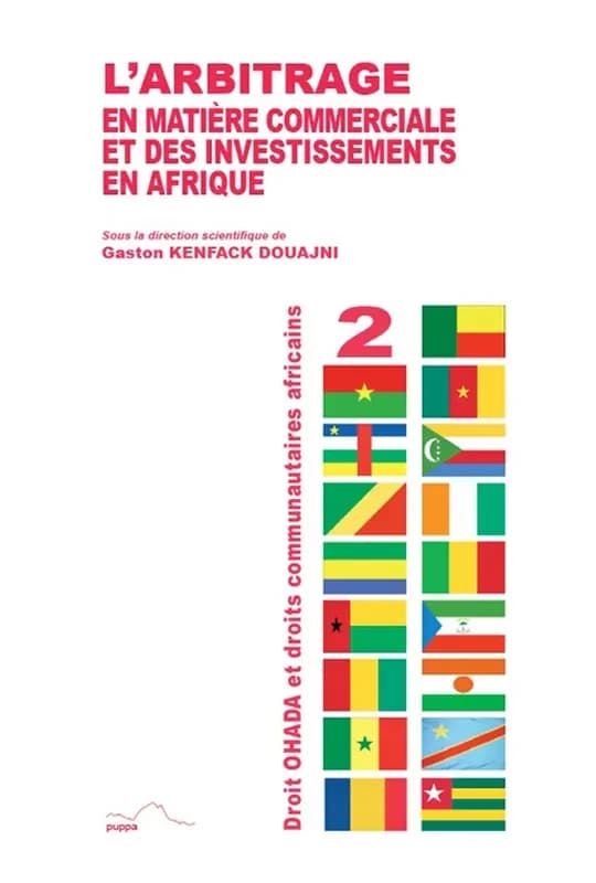 L'arbitrage en matière commerciale et des investissements en Afrique : actes du colloque, Yaoundé, 31 octobre et 1er novembre 2013