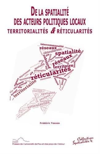 De la spatialité des acteurs politiques locaux : territorialités et réticularités