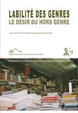 Labilité des genres : le désir du hors genre