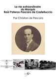 La vie extraordinaire du marquis Raùl Pateras-Pescara de Castelluccio, 1890-1966