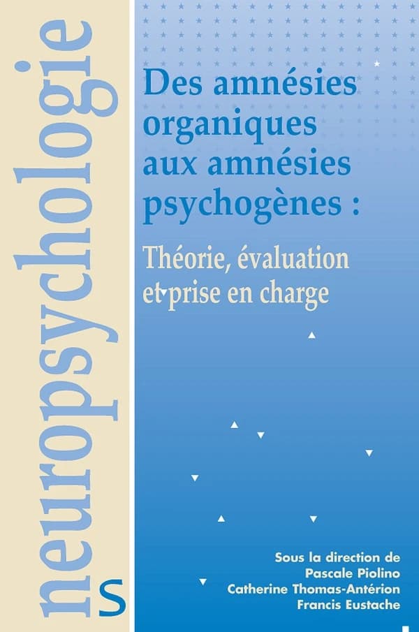 Des amnésies organiques aux amnésies psychogènes : théorie, évaluation et prise en charge