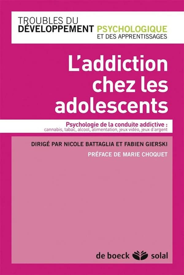 L'addiction chez les adolescents : psychologie de la conduite addictive : cannabis, tabac, alcool, alimentation, jeux video, jeux d'argent