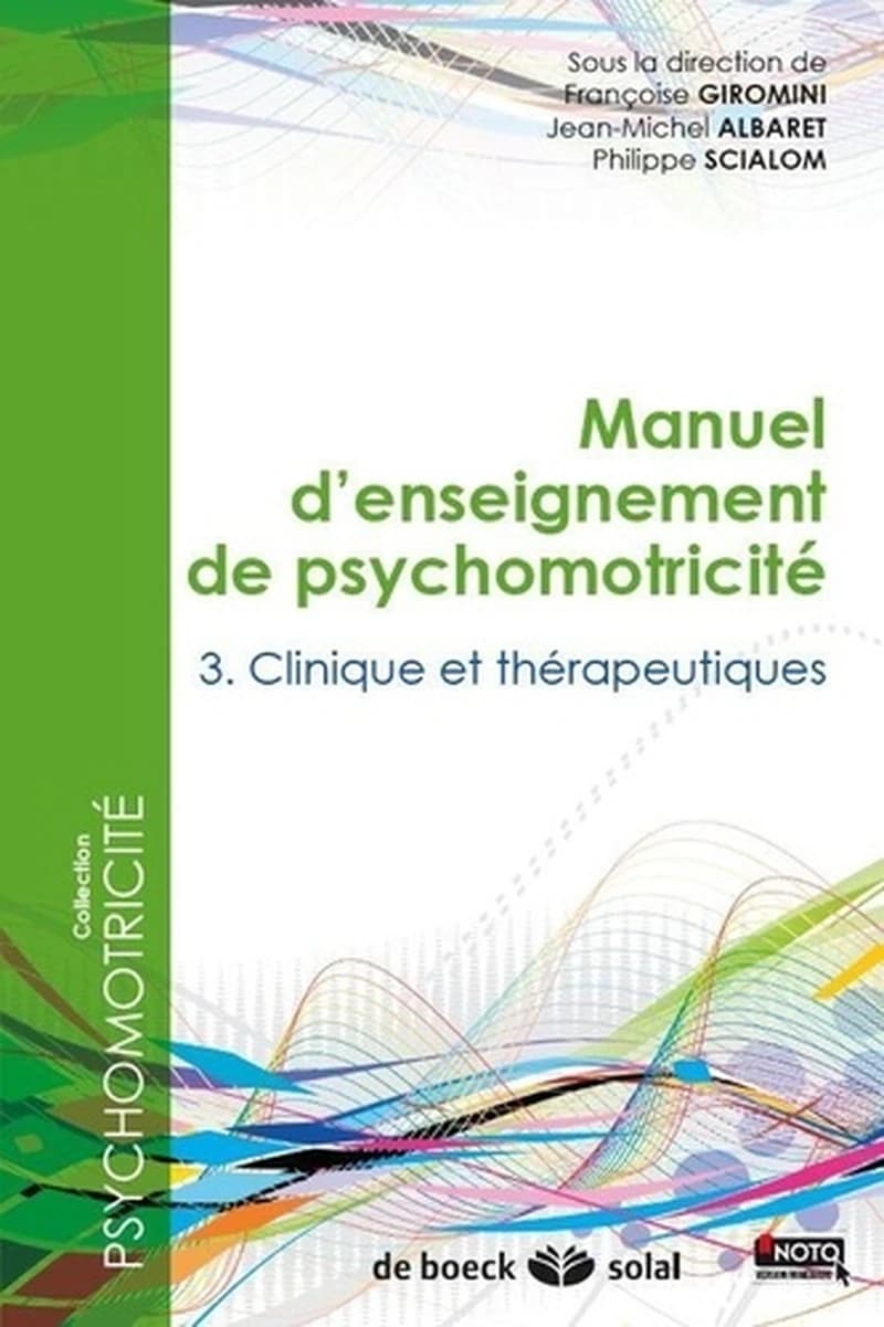 Manuel d'enseignement de psychomotricité. Tome 3, Clinique et thérapeutiques