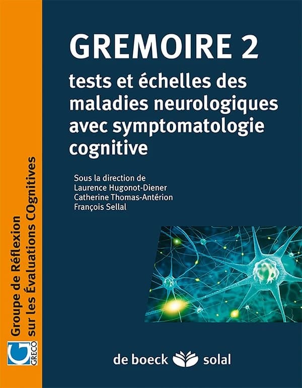 Grémoire. 2, Tests et échelles des maladies neurologiques avec symptomatologie cognitive