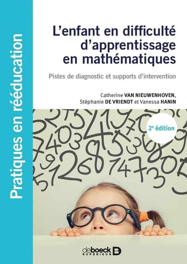 L'enfant en difficulté d'apprentissage en mathématiques : pistes de diagnostic et supports d'intervention (2e éd.) Catherine Van Nieuwenhoven, Stéphanie De Vriendt, Vanessa Hanin