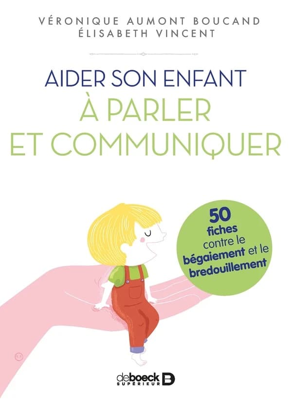 Aider son enfant à parler et à communiquer : 50 fiches contre le bégaiement et le bredouillement
