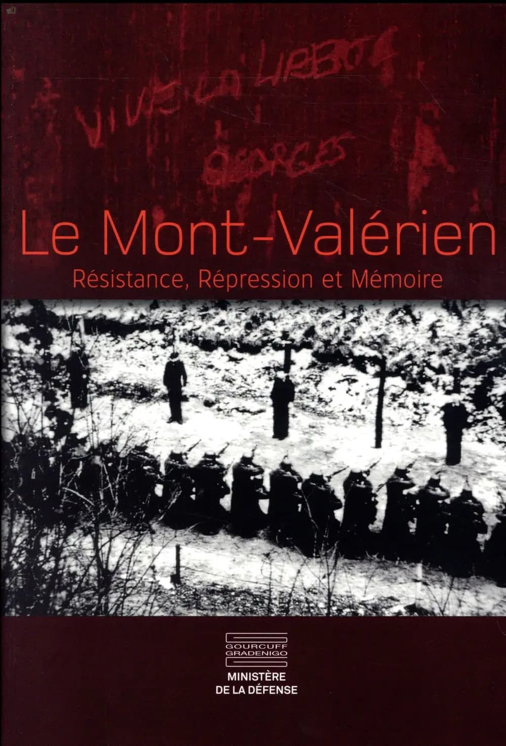 Le Mont-Valérien : Résistance, répression et mémoire