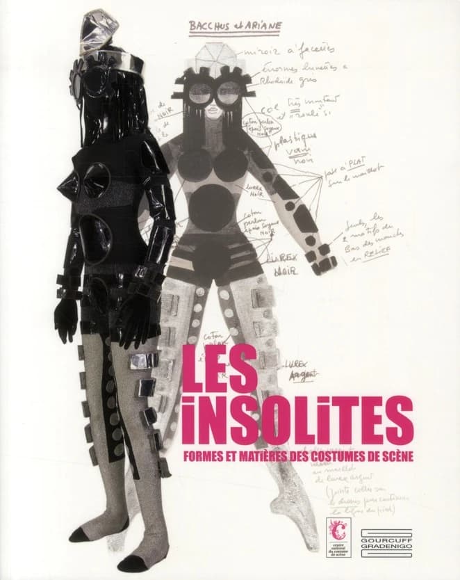 Les insolites, formes et matières des costumes de scène : [exposition, Moulins, Centre national du costume de scène et de la scénographie, 29 janvier-15 mai 2011]