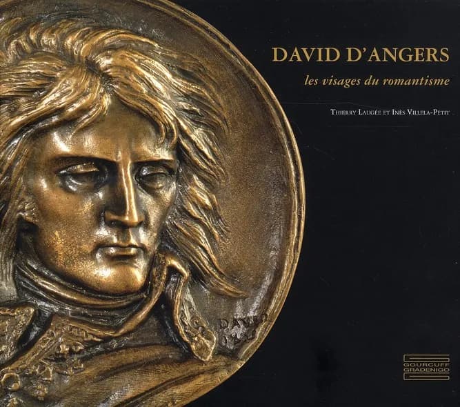 David d'Angers : les visages du romantisme : [exposition, Paris, Bibliothèque nationale de France, Département des monnaies, médailles et antiques, 22 novembre 2011-25 mars 2012]