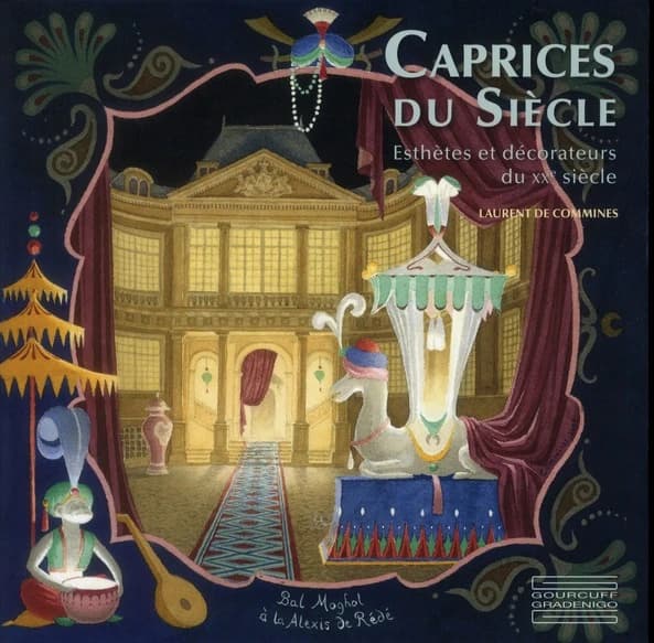 Caprices du siècle : esthètes et décorateurs du XXe siècle