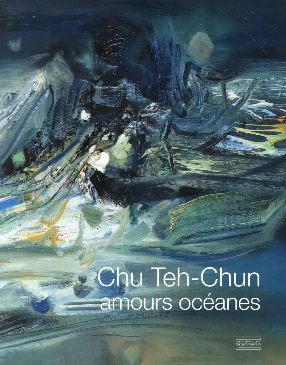Chu Teh-Chun, Amours océanes : [exposition, Marseille, Fondation Monticelli, 12 mars-4 octobre 2015]