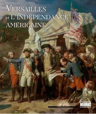 Versailles et l'indépendance américaine : [exposition, Château de Versailles, 5 juillet-2 octobre 2016]