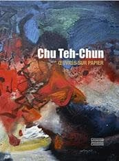 Chu Teh-Chun : oeuvres sur papier : [exposition, Paris, Centre culturel de Chine à Paris, 28 septembre-30 novembre 2016]