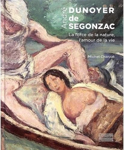 André Dunoyer de Segonzac : la force de la nature, l'amour de la vie
