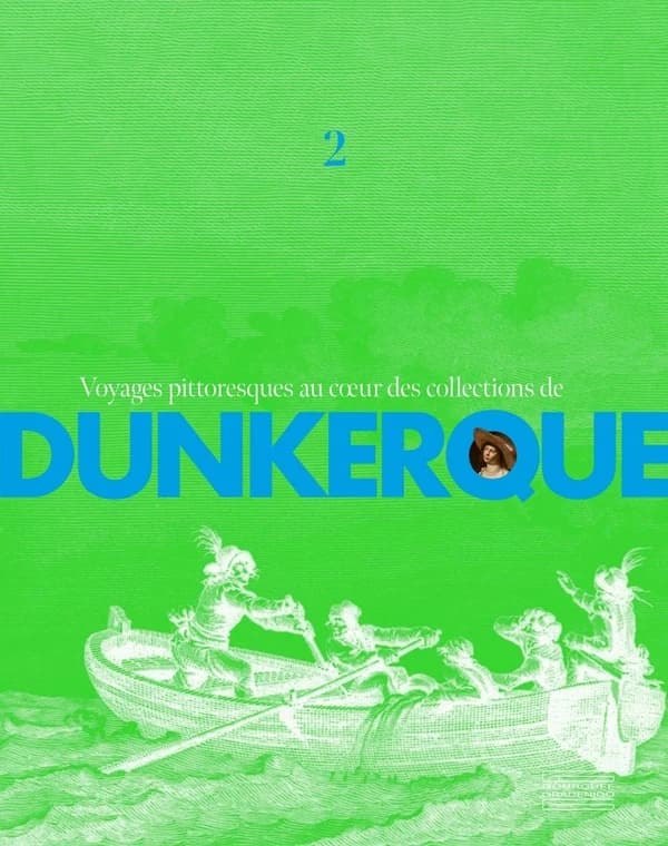 Voyages pittoresques au coeur des collections de Dunkerque. 2