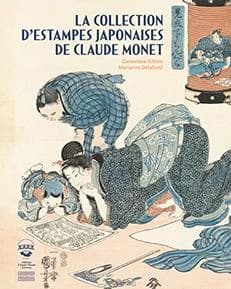 La collection d'estampes japonaises de Claude Monet (Nouvelle éd. revue et augmentée) [catalogue par] Geneviève Aitken, Marianne Delafond