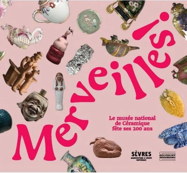 Merveilles ! : le Musée national de céramique fête ses 200 ans : [exposition, Musée national de céramique, Sèvres, 11 octobre 2024-10 mars 2025]
