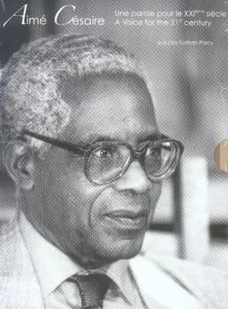 Aimé Césaire, une parole pour le XXI siècle