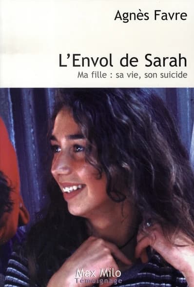 L'envol de Sarah : ma fille, sa vie, son suicide