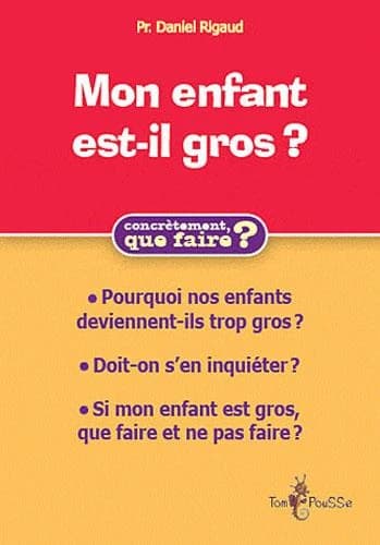 Mon enfant est-il (trop) gros ? : comment l'aider ?
