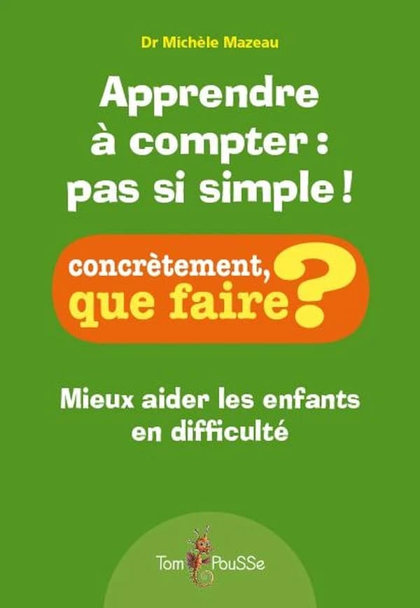 Apprendre à compter, pas si simple ! : [mieux aider les enfants en difficulté]
