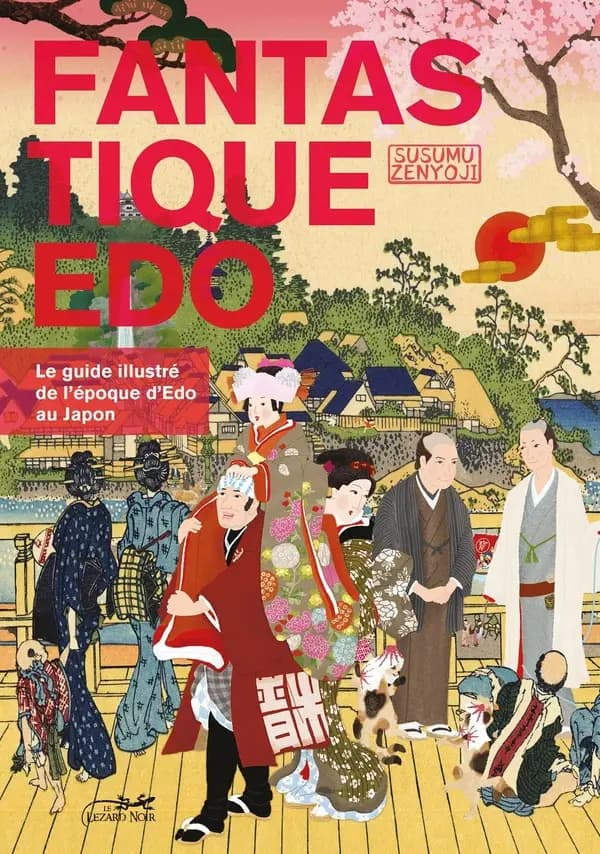 Fantastique Edo : le guide illustré de l'époque d'Edo au Japon