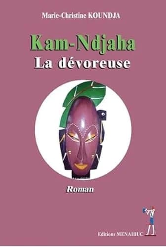 Kam-Ndjaha, la dévoreuse : roman