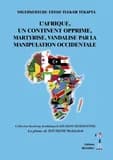 L'Afrique, un continent opprimé, martyrisé, vandalisé par la manipulation occidentale : une révolte mal conçue et mal amorcée