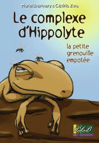 Le complexe d'Hippolyte : la petite grenouille empotée
