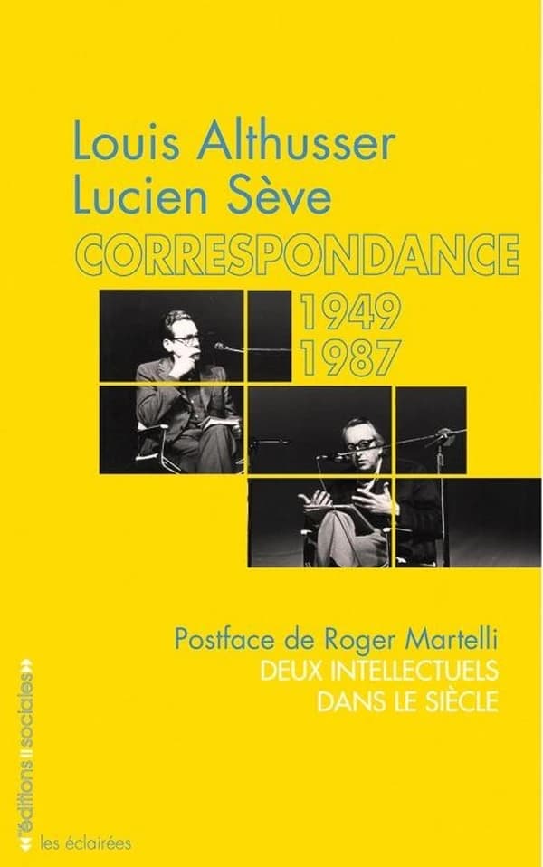 Louis Althusser, Lucien Sève, correspondance 1949-1987 : deux intellectuels dans le siècle