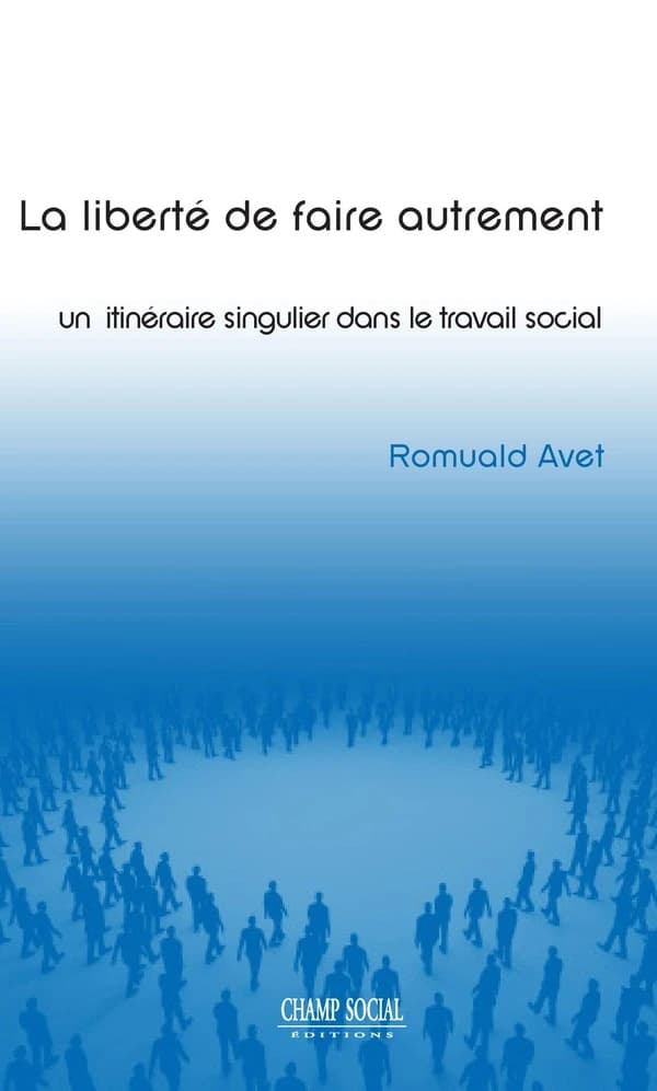 La liberté de faire autrement : un itinéraire singulier dans le travail social