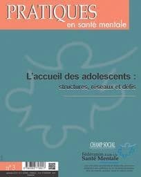 Pratiques en santé mentale 2015 Tome 3 ; l'accueil des adolescents : structures, réseaux et défis