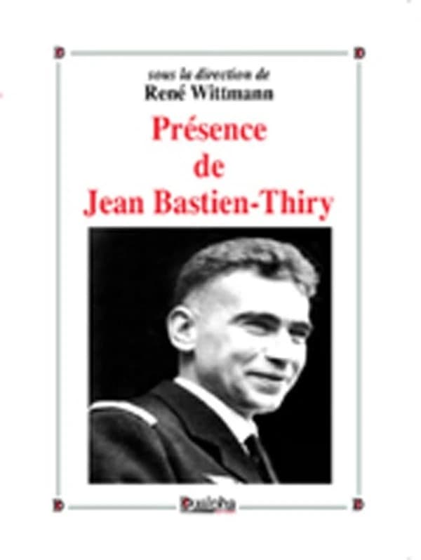 Présence de Jean-Bastien Thiry (Nouv. éd. augmentée) sous la direction de René Wittmann