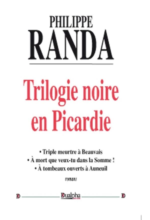 Trilogie noire en Picardie (2e éd.) Philippe Randa