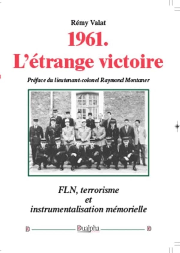 1961, l'étrange victoire : FLN, terrorisme et instrumentalisation mémorielle