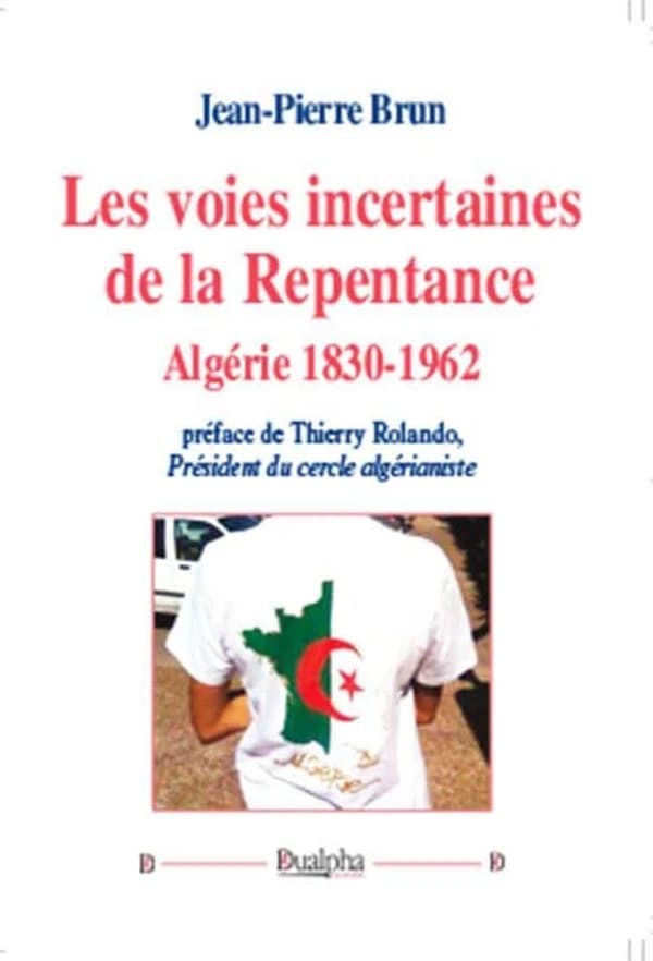 Les voies incertaines de la repentance : Algérie, 1830-1962