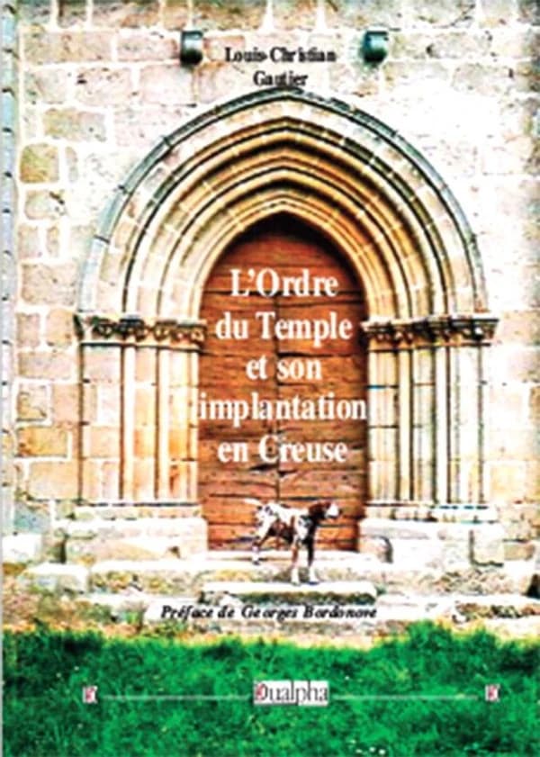 L'Ordre du Temple et son implantation en Creuse (2e éd. revue et corrigée) Louis-Christian Gautier ; préface de Georges Bordonove