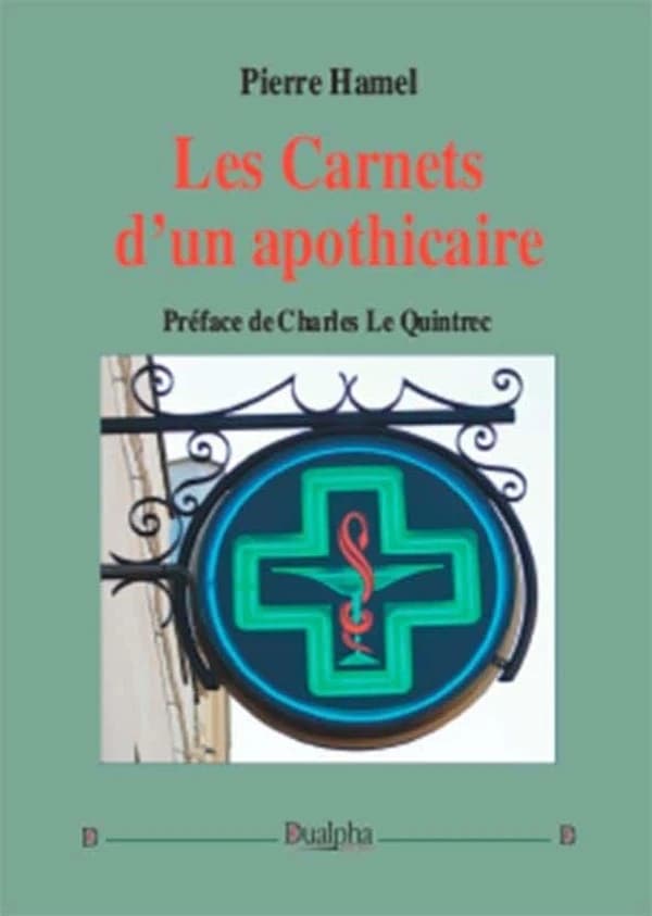 Les carnets d'un apothicaire (Nouvelle éd. revue) Pierre Hamel ; préface de Charles Le Quintrec