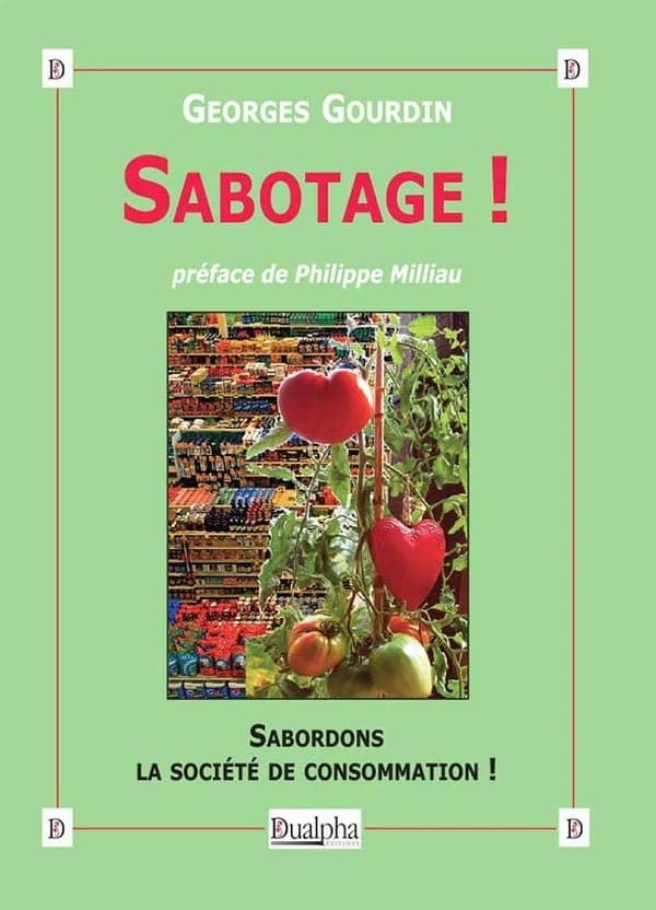Sabotage ! : sabordons la société de consommation ! (2e éd.) Georges Gourdin ; préface de Philippe Milliau