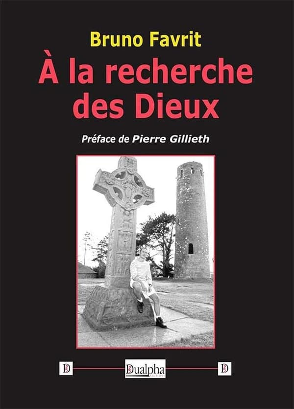 À la recherche des dieux ([Éd. révisée et augmentée]) Bruno Favrit ; préface de Pierre Gillieh